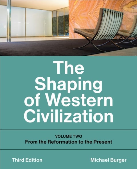 The Shaping of Western Civilization - Volume Two: from the Reformation to the Present, Third Edition