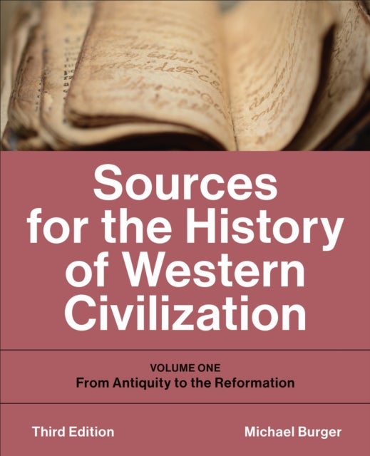 Sources for the History of Western Civilization - Volume One: from Antiquity to the Reformation, Third Edition