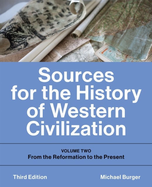 Sources for the History of Western Civilization - Volume Two: from the Reformation to the Present, Third Edition