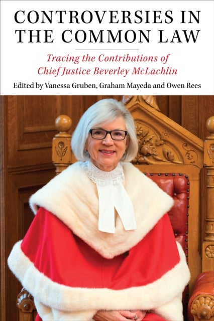 Controversies in the Common Law - Tracing the Contributions of Chief Justice Beverley McLachlin