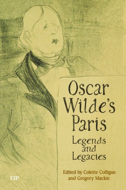 Oscar Wilde's Paris - Legends and Legacies