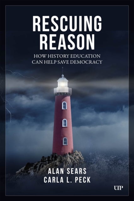 Rescuing Reason - How History Education Can Help Save Democracy