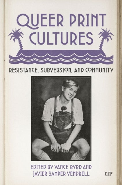 Queer Print Cultures - Resistance, Subversion, and Community