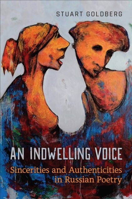 An Indwelling Voice - Sincerities and Authenticities in Russian Poetry