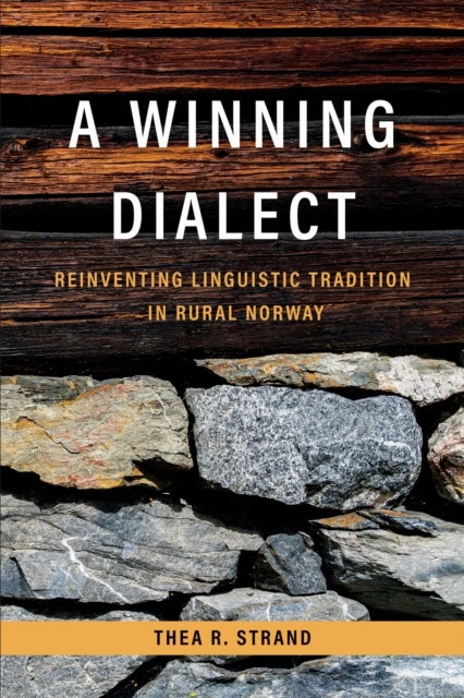 A Winning Dialect - Reinventing Linguistic Tradition in Rural Norway