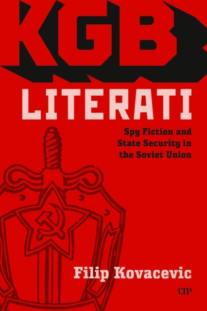 KGB Literati - Spy Fiction and State Security in the Soviet Union