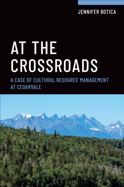 At the Crossroads - A Case of Cultural Resource Management at Cedarvale