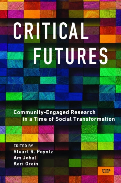 Critical Futures - Community-Engaged Research in a Time of Crisis and Social Transformation