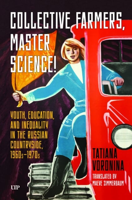 Collective Farmers, Master Science - Youth, Education, and Inequality in the Russian Countryside, 1960s-1970s