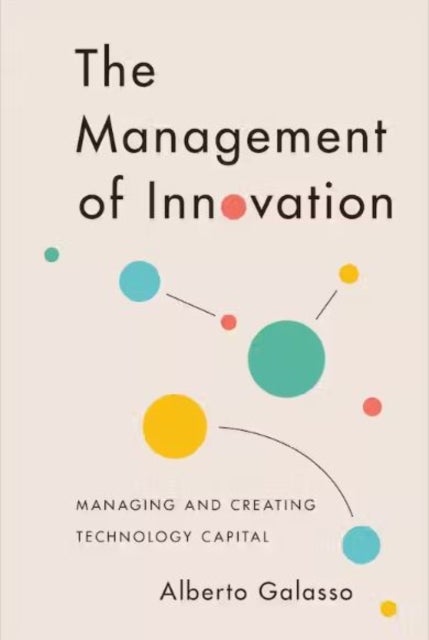 The Management of Innovation - Managing and Creating Technology Capital