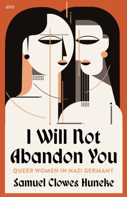 I Will not Abandon You - Queer Women in Nazi Germany