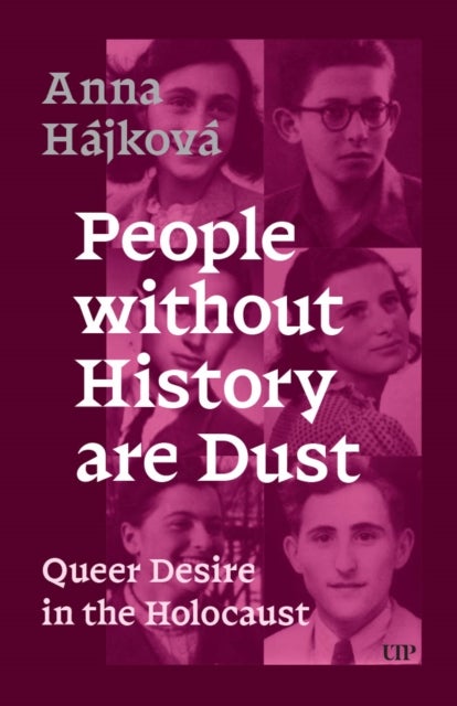 People Without History Are Dust - Queer Desire in the Holocaust