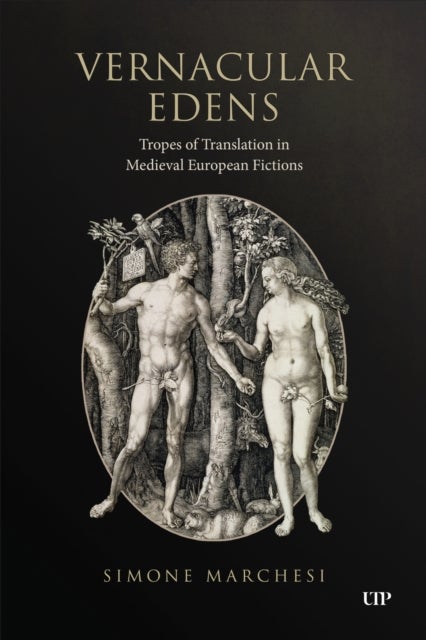 Vernacular Edens - Tropes of Translation in Medieval European Fictions