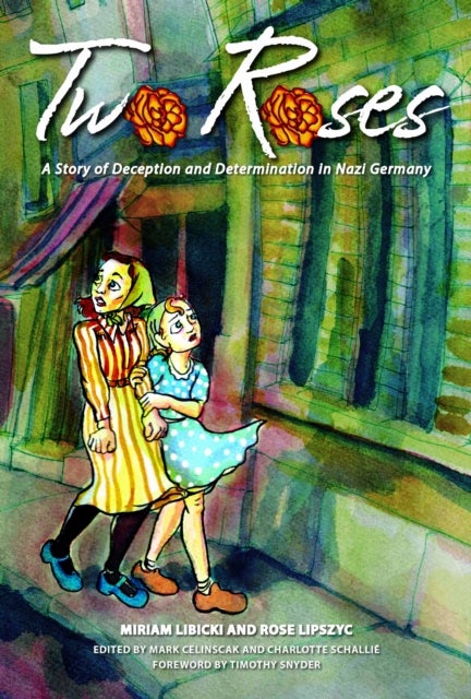 Two Roses - A Story of Deception and Determination in Nazi Germany