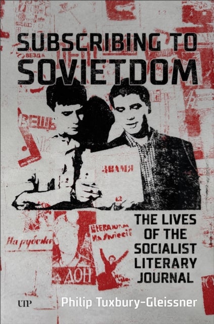 Subscribing to Sovietdom - The Lives of the Socialist Literary Journal