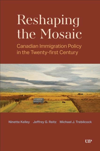 Reshaping the Mosaic - Canadian Immigration Policy in the Twenty-First Century