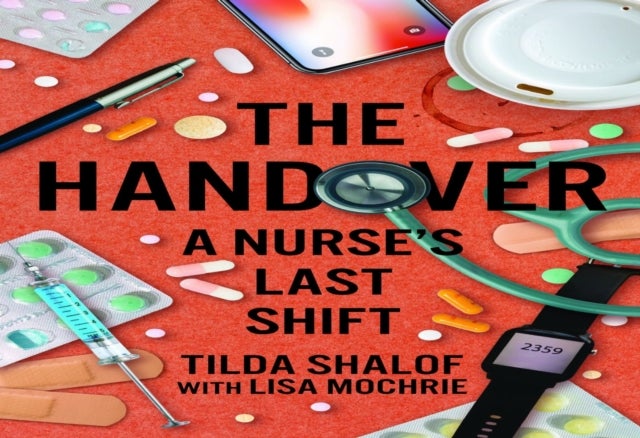 The Handover - A Nurse's Last Shift