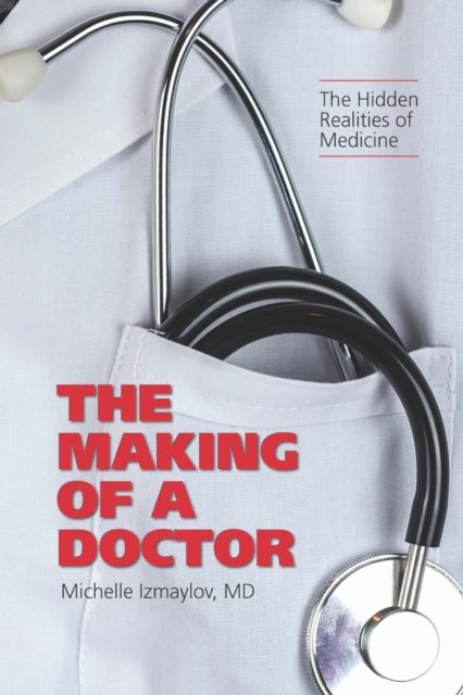 The Making of a Doctor - The Hidden Realities of Medicine