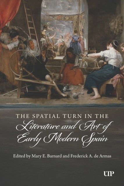 The Spatial Turn in the Literature and Art of Early Modern Spain