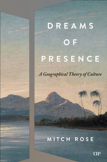 Dreams of Presence - A Geographical Theory of Culture
