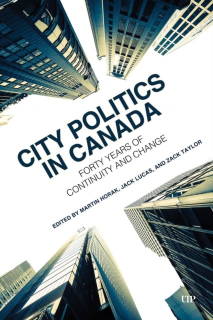 City Politics in Canada - Forty Years of Continuity and Change