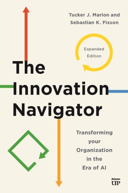 The Innovation Navigator - Transforming Your Organization in the Era of AI, Expanded Edition