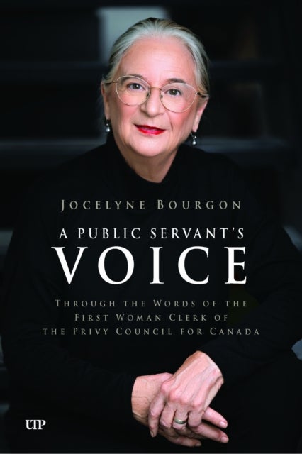 A Public Servant's Voice - Through the Words of the First Woman Clerk of the Privy Council for Canada