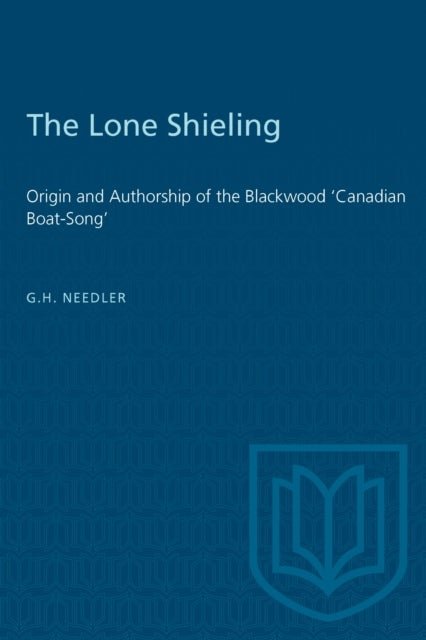 The Lone Shieling - Origin and Authorship of the Blackwood 'Canadian Boat-Song'