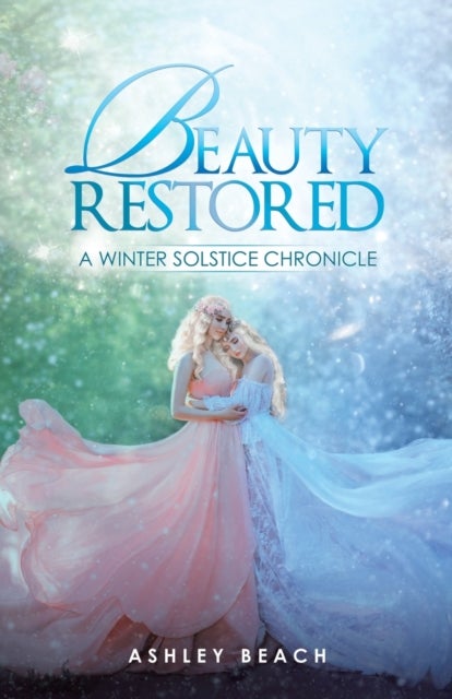 Beauty Restored - A Winter Solstice Chronicle
