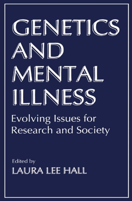 Genetics and Mental Illness - Evolving Issues for Research and Society