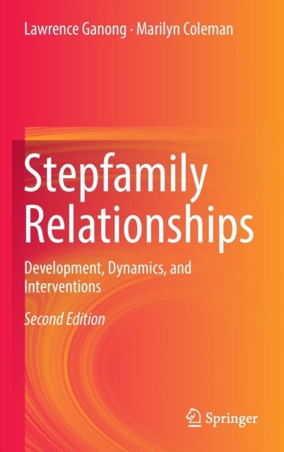 Stepfamily Relationships - Development, Dynamics, and Interventions