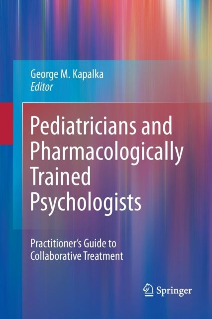 Pediatricians and Pharmacologically Trained Psychologists - Practitioner’s Guide to Collaborative Treatment