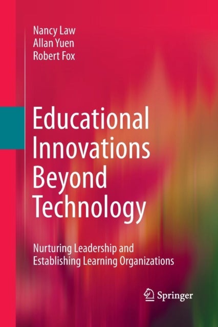 Educational Innovations Beyond Technology - Nurturing Leadership and Establishing Learning Organizations