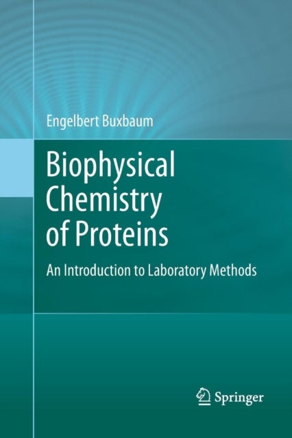 Biophysical Chemistry of Proteins - An Introduction to Laboratory Methods