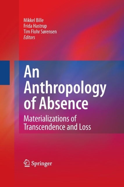 An Anthropology of Absence - Materializations of Transcendence and Loss