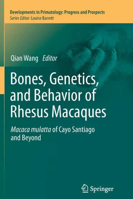 Bones, Genetics, and Behavior of Rhesus Macaques - Macaca Mulatta of Cayo Santiago and Beyond