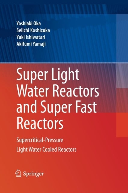 Super Light Water Reactors and Super Fast Reactors - Supercritical-Pressure Light Water Cooled Reactors