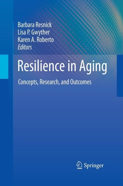 Resilience in Aging - Concepts, Research, and Outcomes