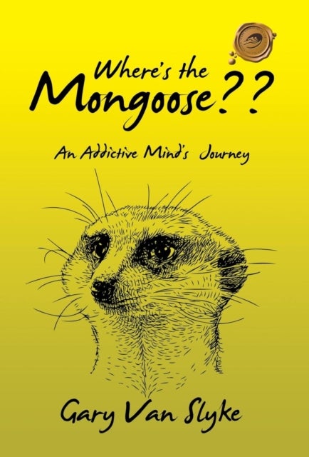 Where's the Mongoose - An Addictive Mind's Journey