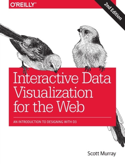 Interactive Data Visualization for the Web - An Introduction to Designing with D3