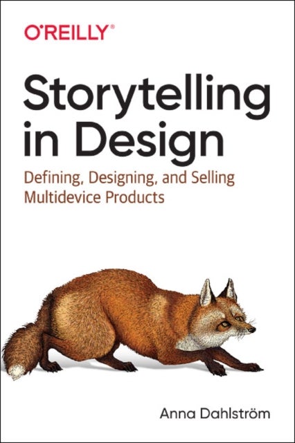 Storytelling in Design - Defining, Designing, and Selling Multidevice Products
