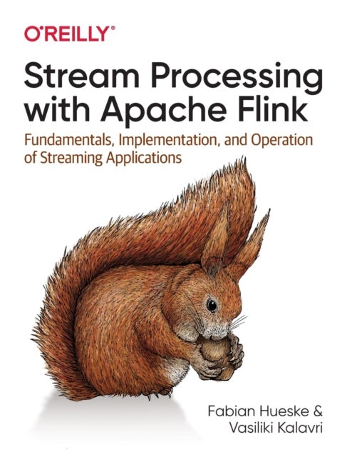 Stream Processing with Apache Flink - Fundamentals, Implementation, and Operation of Streaming Applications