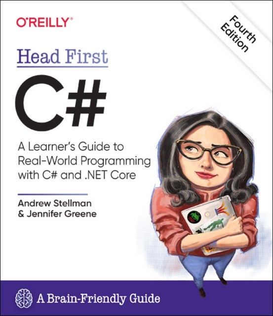 Head First C#, 4e - A Learner's Guide to Real-World Programming with C# and .NET Core