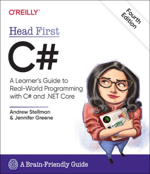 Head First C#, 4e - A Learner's Guide to Real-World Programming with C# and .NET Core