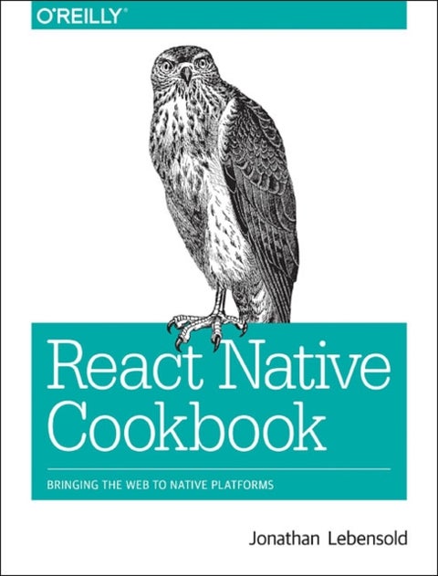 React Native Cookbook - Bringing the Web to Native Platforms