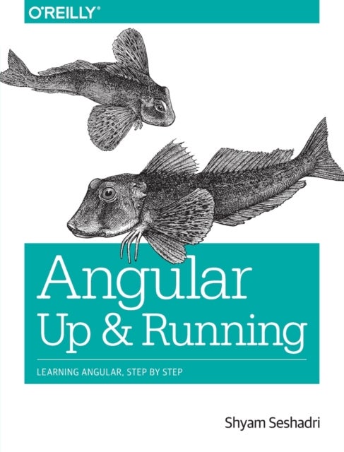 Angular: Up and Running - Learning Angular, Step by Step