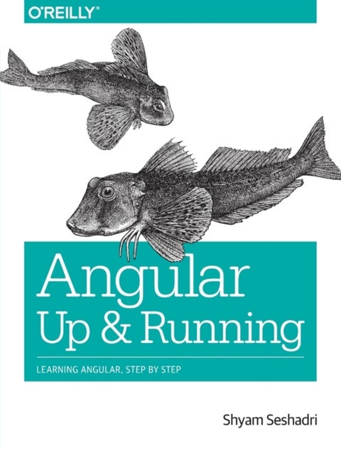 Angular: Up and Running - Learning Angular, Step by Step