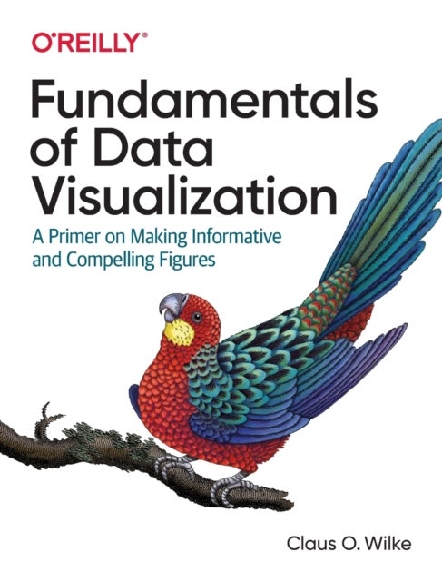 Fundamentals of Data Visualization - A Primer on Making Informative and Compelling Figures