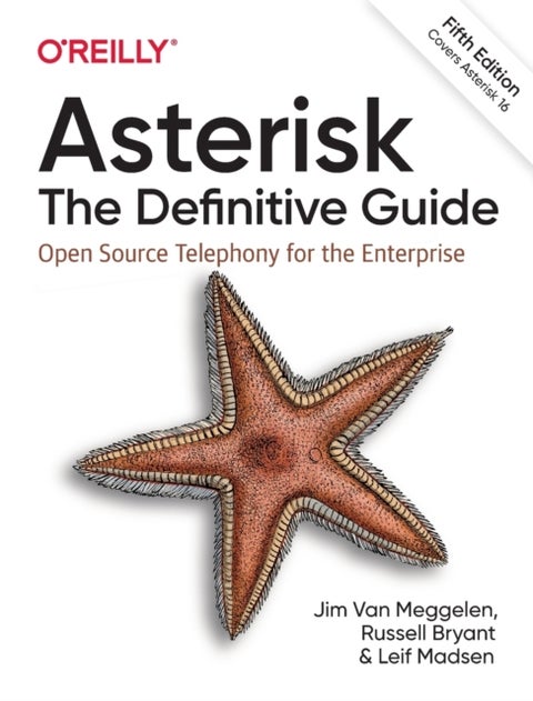 Asterisk: The Definitive Guide - Open Source Telephony for the Enterprise