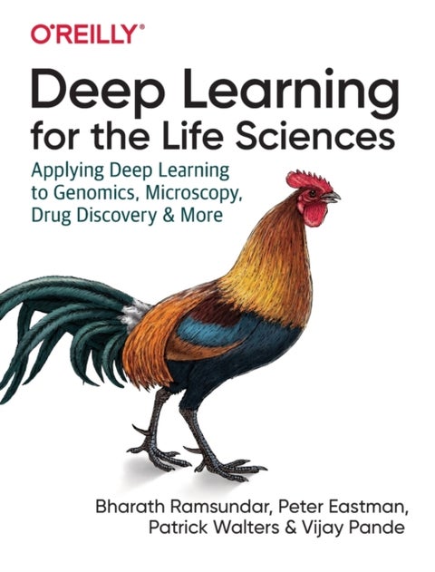 Deep Learning for the Life Sciences - Applying Deep Learning to Genomics, Microscopy, Drug Discovery, and More
